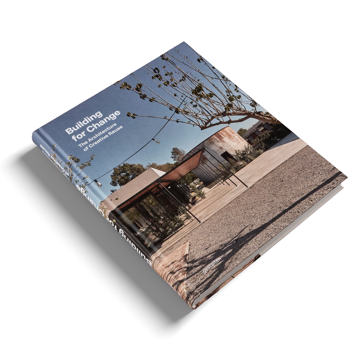 Building for Change: The Architecture of Creative Reuse Hardback Book angled profile