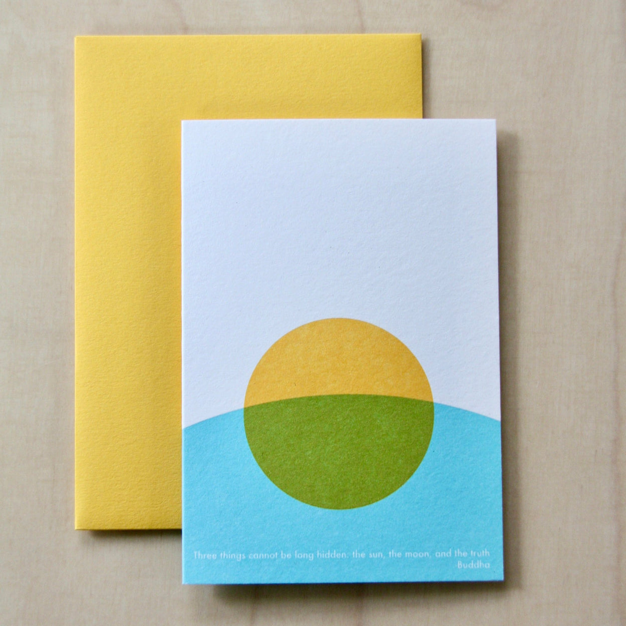 Hand printed greeting card with yellow sun and blue curve, reading "Three things cannot be long hidden, the sun, the moon and the truth" Buddha