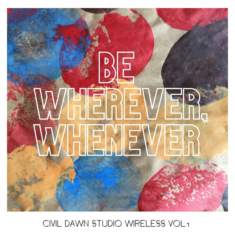 Civil Dawn Studio Wireless Vol. 1 Be Wherever, whenever