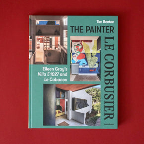 The Painter Le Corbusier: Eileen Gray's Villa E 1027 and Le Cabanon Hard Back Book