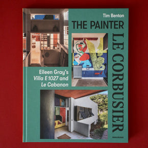 The Painter Le Corbusier: Eileen Gray's Villa E 1027 and Le Cabanon Hard Back Book