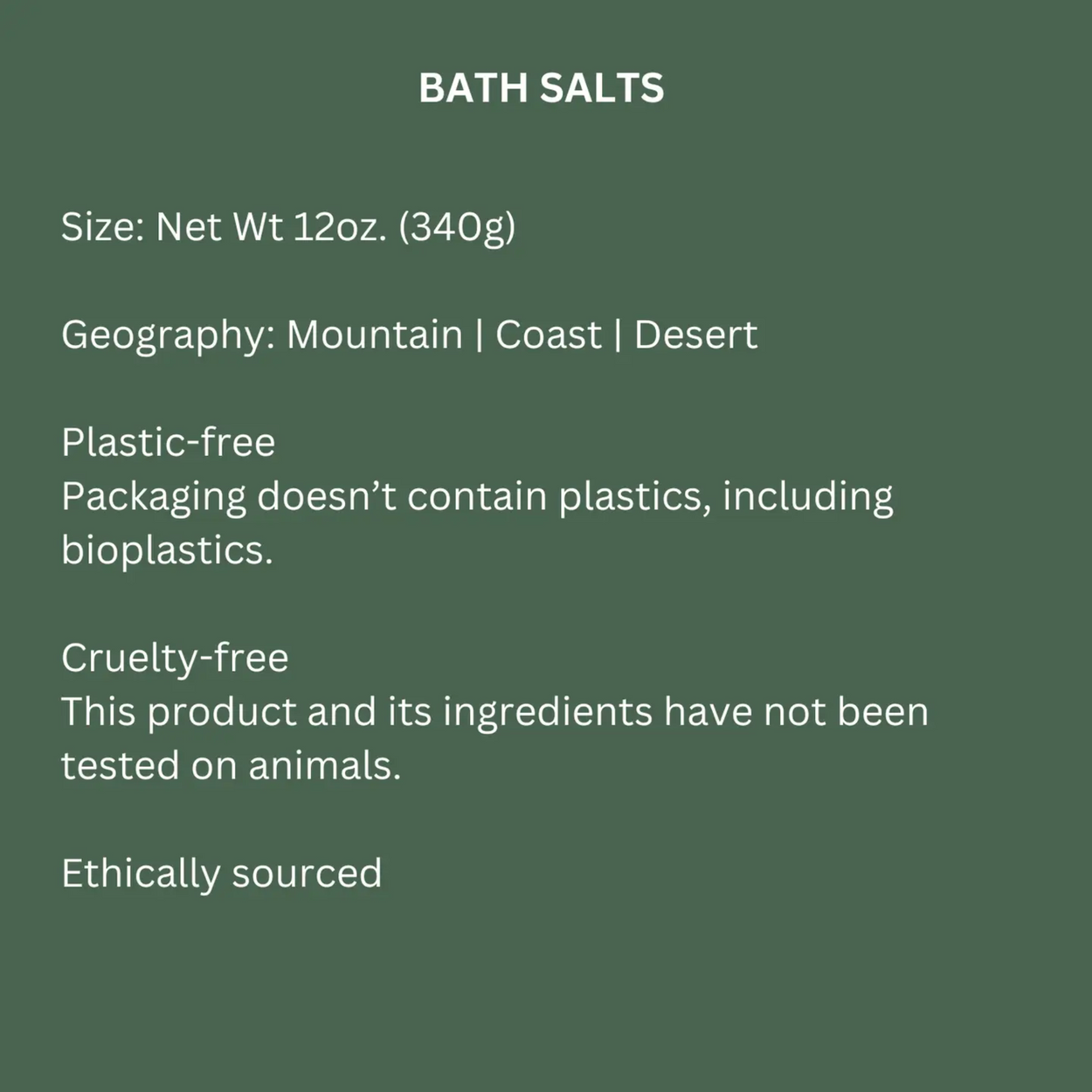 A dark green informational graphic with white text listing product details for bath salts, including size (net weight 12oz / 340g), geographic origin options (Mountain, Coast, or Desert), plastic-free packaging, cruelty-free status, and ethical sourcing.